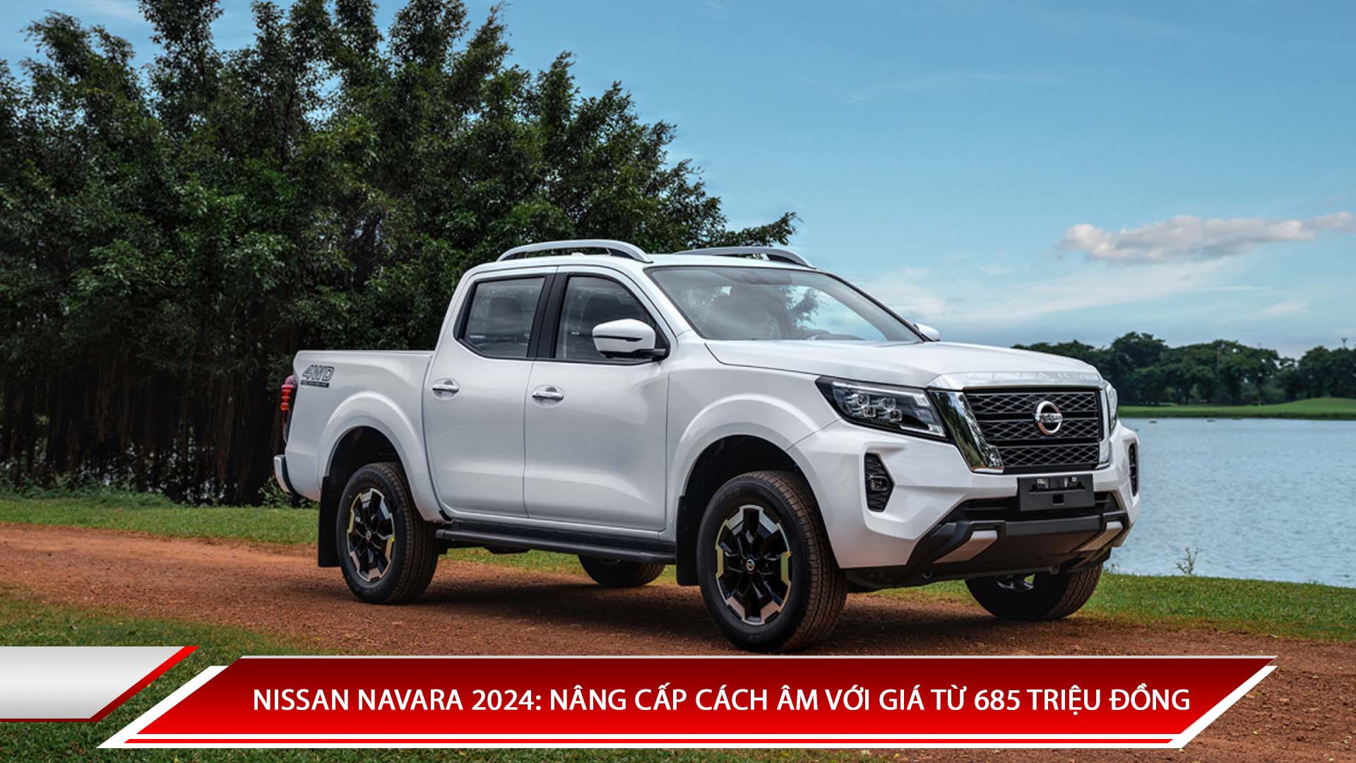 NISSAN NAVARA 2024: NÂNG CẤP CÁCH ÂM VỚI GIÁ TỪ 685 TRIỆU ĐỒNG